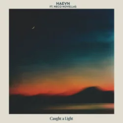 HAEVN & Neco Novellas - Caught A Light (Mantra)