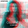 Aventura - Obsesion (Dj Dark Remix)