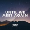 Cover Gareth Emery feat. Ben Gold - Until We Meet Again (Ben Nicky Remix) Gareth Emery feat. Ben Gold - Until We Meet Again (Ben Nicky Remix)