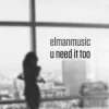 Elmanmusixo - U Need It Too