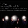 Blue & Elton John - Sorry seems to be the hardest word