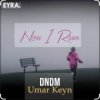 DNDM & Umar Keyn - Now I Run