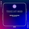 Cover thnx my god - Never Dancing (Original Mix) thnx my god - Never Dancing (Original Mix)