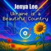 Cover Jenya Lee - Ukraine is a Beautiful Country Jenya Lee - Ukraine is a Beautiful Country
