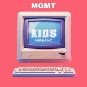  MGMT - Kids (Dj Dark Remix)