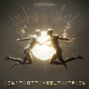  Carpetman - Ain'tgottafeelthatpain