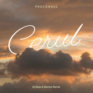  Proconsul - Cerul (Dj Razz & Mentol Remix)