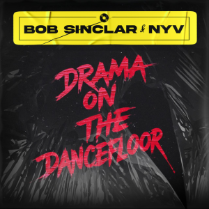  Bob Sinclar & Nyv - Drama On The Dancefloor