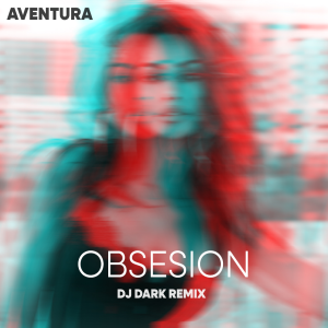  Aventura - Obsesion (Dj Dark Remix)
