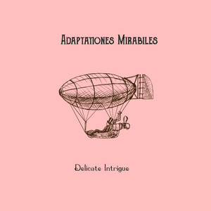  Adaptationes Mirabiles - Delicate Intrigue