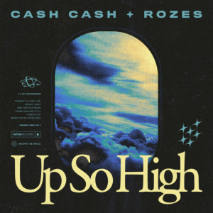  Cash Cash & ROZES - Up So High