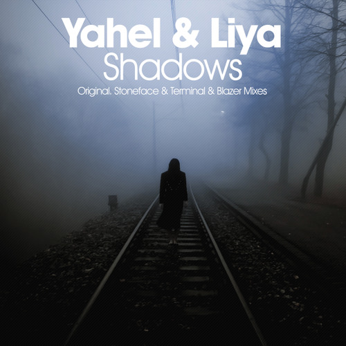  Yahel & Liya - Shadows (Stoneface & Terminal Remix)
