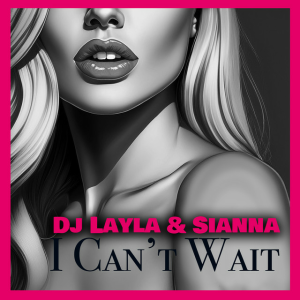 Cover Sianna & Dj Layla - I Can't Wait