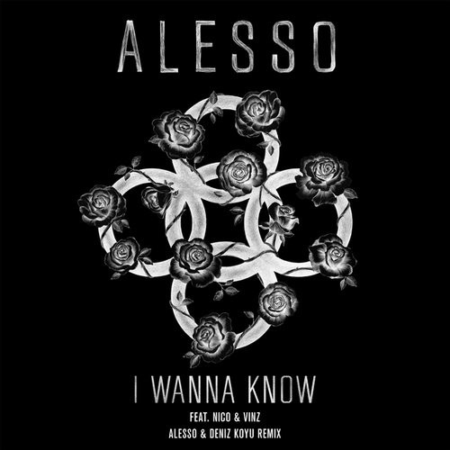  Alesso feat. Nico & Vinz - I Wanna Know (Alesso & Deniz Koyu Remix)