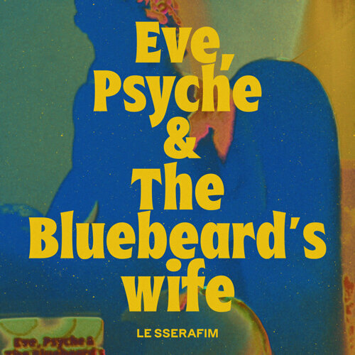  LE SSERAFIM - Eve, Psyche & the Bluebeard's wife