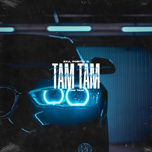  2xA, PO$ITIV G - Tam Tam