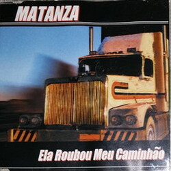  Matanza - Ela Roubou Meu Caminhao
