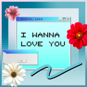  Mentol & ADEN - I Wanna Love You