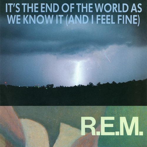  R.E.M. - It's The End Of The World