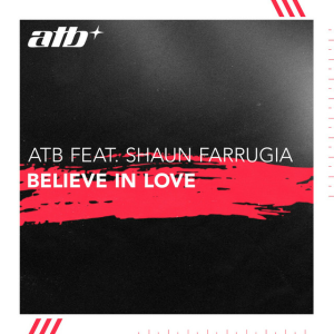  ATB & Shaun Farrugia - Believe in Love