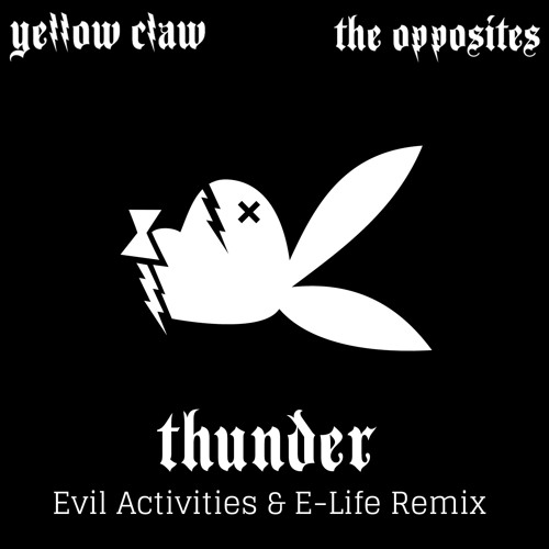  Yellow Claw & The Opposites - Thunder (Evil Activities & E-Life Remix)