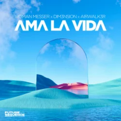 Roman Messer & DIM3NSION & Airwalk3r - Ama La Vida