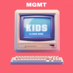 MGMT - Kids (Dj Dark Remix)