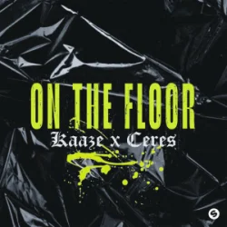 KAAZE & CERES - On The Floor