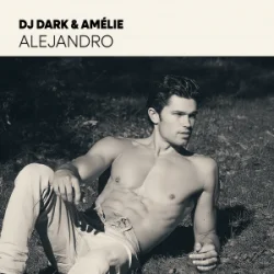 Dj Dark & Am?lie - Alejandro