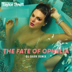 Taylor Swift - The Fate of Ophelia (Dj Dark Remix)