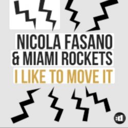 Nicola Fasano, Miami Rockets, Nicola Fasano & Miam - I Like to Move it (Radio Mix)