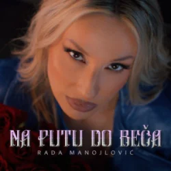 Rada Manojlovic - NA PUTU DO BECA