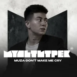 MUZA & ���������� - Don't make me cry