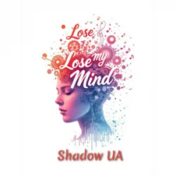 Shadow UA - Lose My Mind