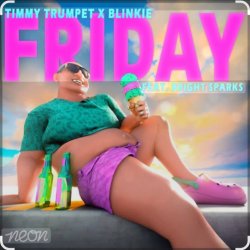 Timmy Trumpet & Blinkie feat. Bright Sparks - Friday