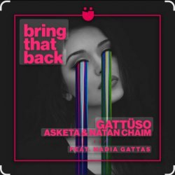 GATTUSO, Asketa & Natan Chaim feat. Nadia Gattas - Bring That Back