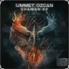 Ummet Ozcan - A Shaman’s Mantra