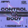 Nifra, 2 Unlimited, Hardwell - Control Your Body (Hardwell Edit)