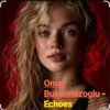 Omer Bukulmezoglu - Echoes