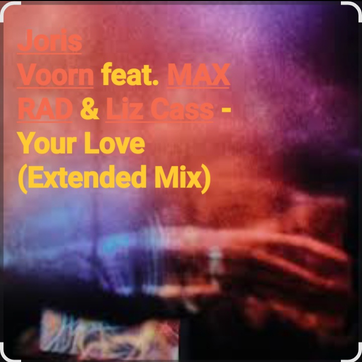  Joris Voorn feat. MAX RAD & Liz Cass - Your Love (Extended Mix)