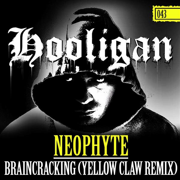  Neophyte - Braincracking (Yellow Claw Remix)