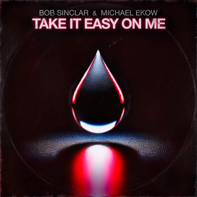  Bob Sinclar & Michael Ekow - Take It Easy On Me