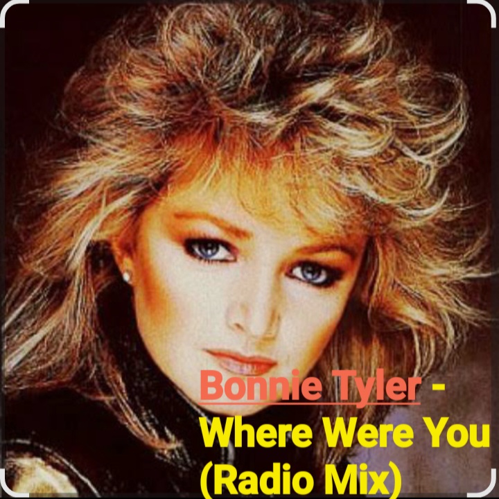  Bonnie Tyler - Where Were You (Radio Mix)