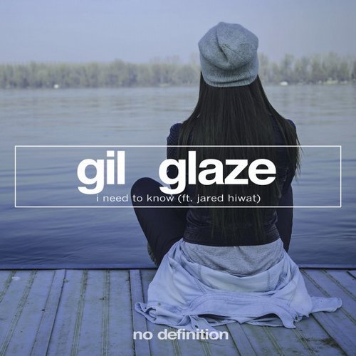  Gil Glaze feat. Jared Hiwat - I Need to Know (Original Club Mix)