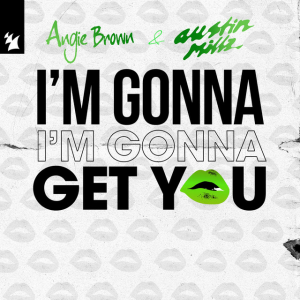  Angie Brown & Austin Millz - I'm Gonna Get You