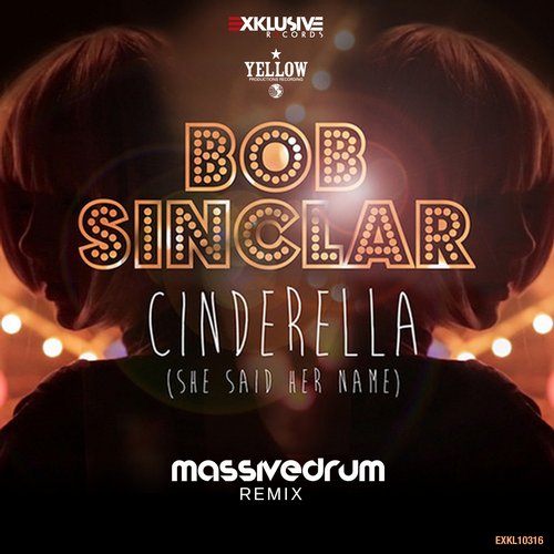  Bob Sinclar - Cinderella (She Said Her Name) (Massivedrum Remix)