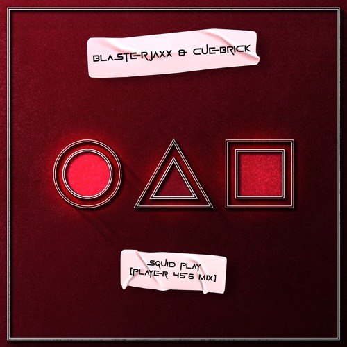  BlasterJaxx & Cuebrick - Squid Play (Player 456 Mix)