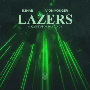  R3HAB & Vion Konger - Lazers (I Can't Stop Dancing)