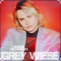 Grey Wiese - Je reviens te chercher