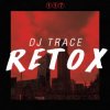 DJ Trace - Retox